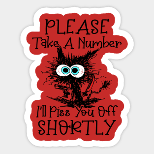 Black Cats Please Take A Number I'll Piss You off Shortly Sticker